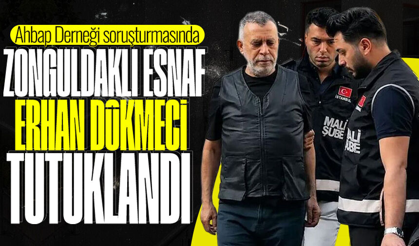 Ahbap Derneği soruşturmasında Zonguldaklı esnaf Erhan Dökmeci tutuklandı