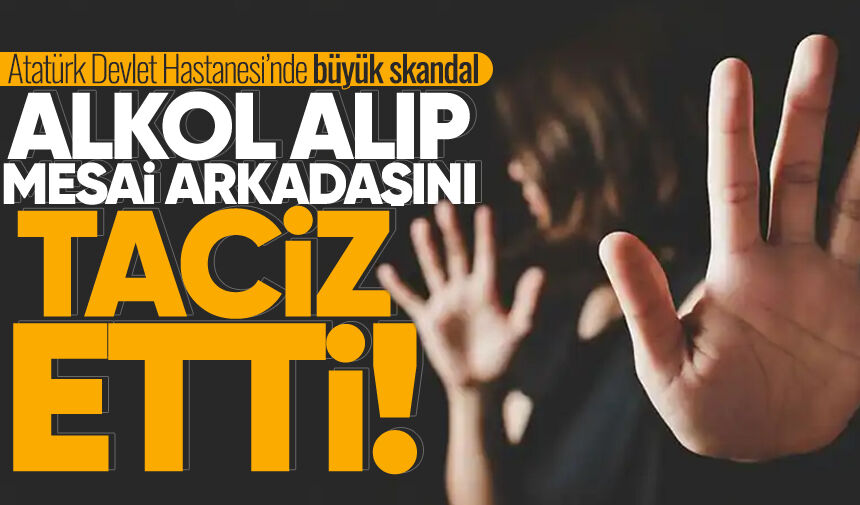 Atatürk Devlet Hastanesi personeli başka bir personeli taciz etti!