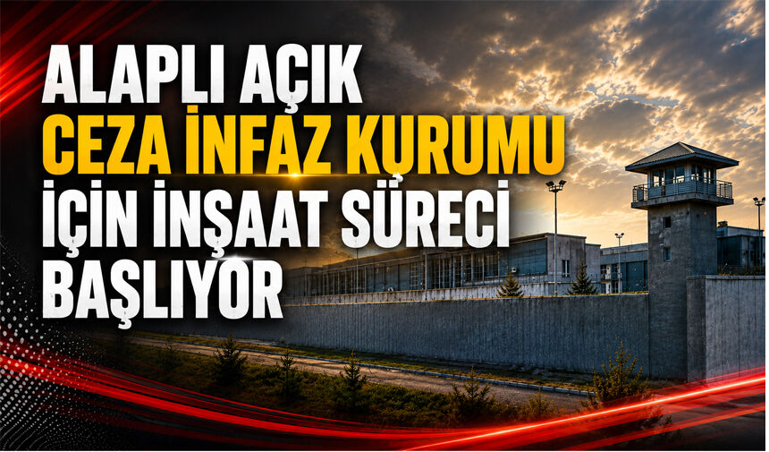 Alaplı Açık Ceza İnfaz Kurumu için inşaat süreci başlıyor