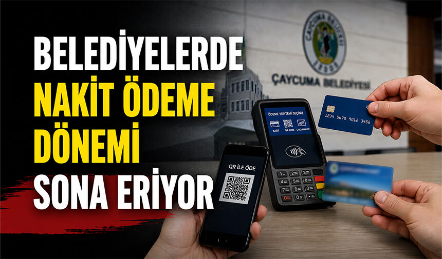 Belediyelerde nakit ödeme dönemi sona eriyor
