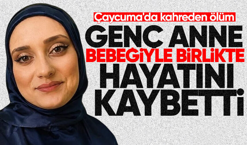 Çaycuma'da kahreden ölüm: Genç anne bebeğiyle birlikte hayatını kaybetti