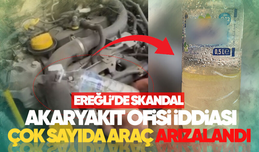 Ereğli’de skandal akaryakıt ofisi iddiası: Çok sayıda araç arızalandı