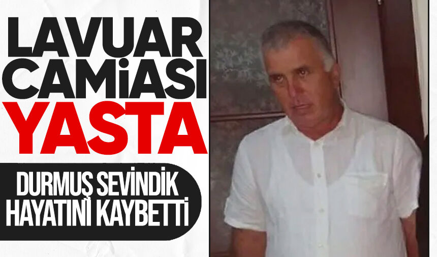 Lavuar camiası yasta: Durmuş Sevindik hayatını kaybetti
