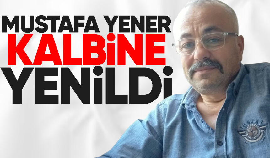 Mustafa Yener kalbine yenildi