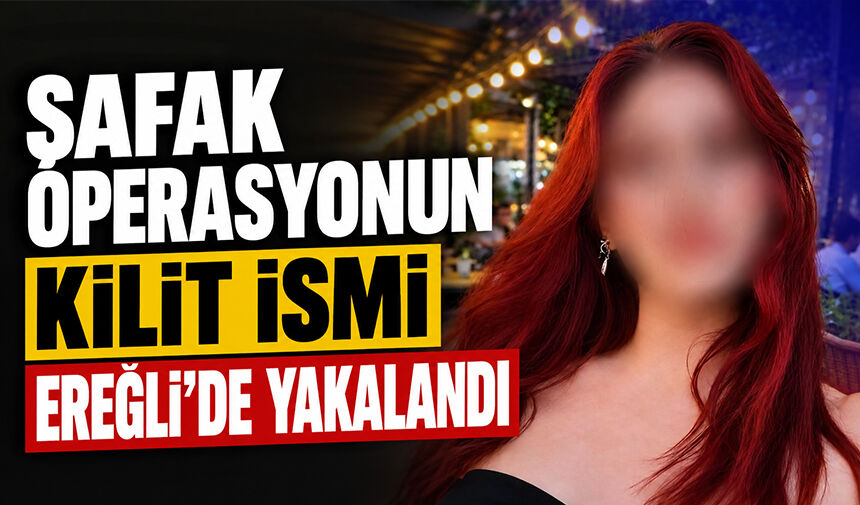 Şafak operasyonun kilit ismi Ereğli'de yakalandı