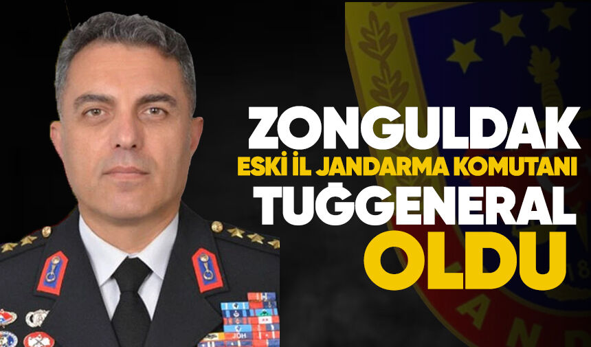 Zonguldak eski İl Jandarma Komutanı Tuğgeneral oldu