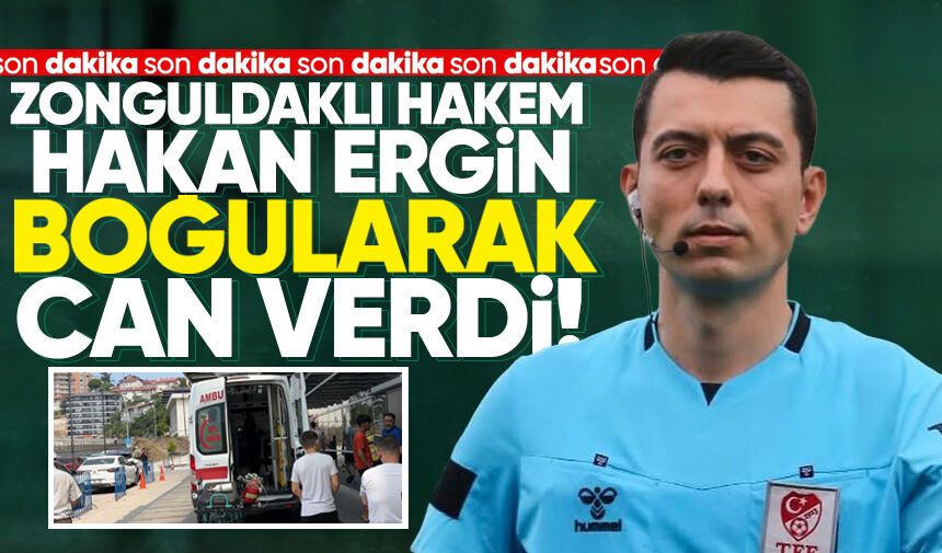 Zonguldaklı hakem Hakan Ergin boğularak hayatını kaybetti