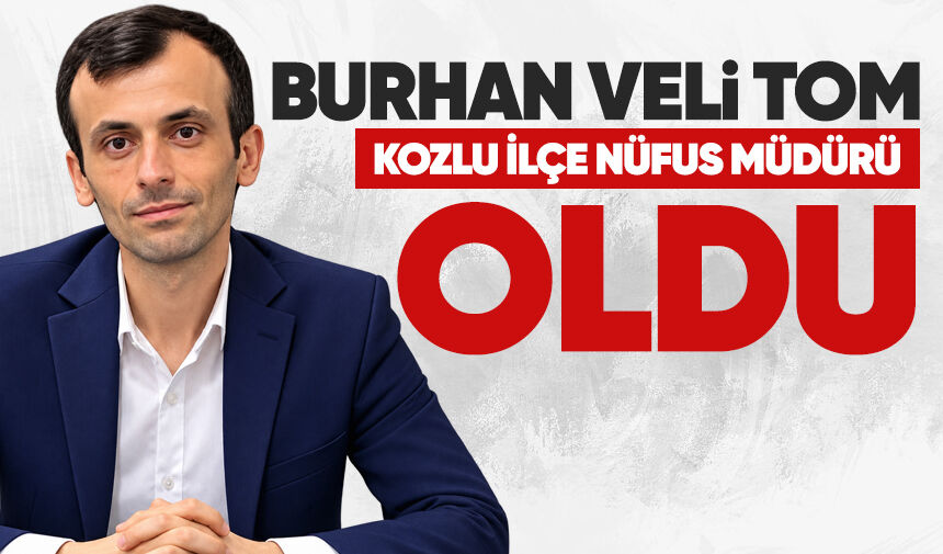 Kozlu İlçe Nüfus Müdürlüğü’nde yeni dönem: Burhan Veli Tom görevlendirildi