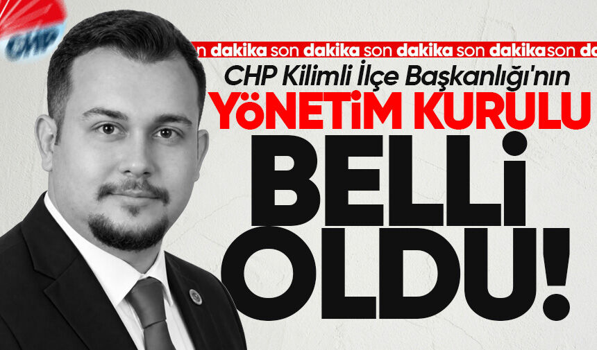 CHP Kilimli İlçe Başkanlığı'nın yönetim kurulu belli oldu