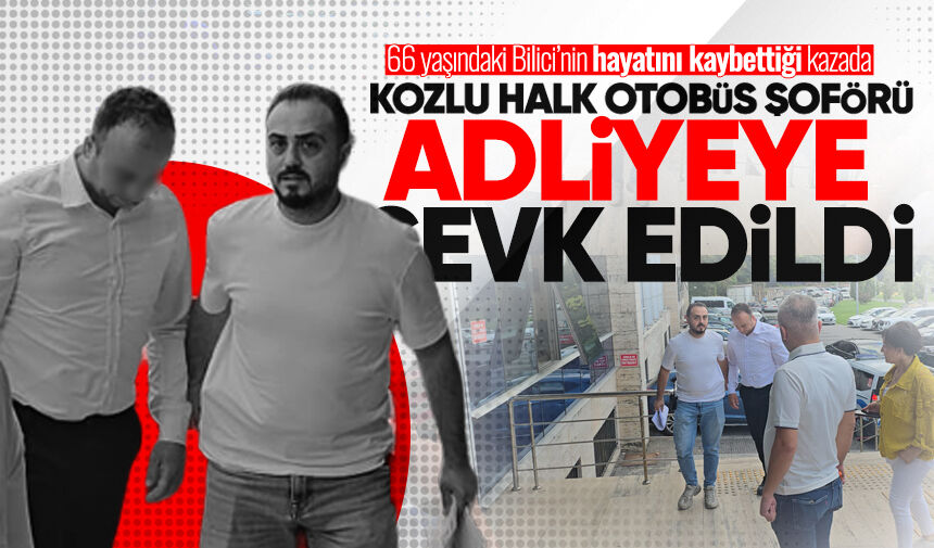 Kozlu’da 66 yaşındaki Bilici’nin hayatını kaybettiği kazada otobüs şoförü adliyeye sevk edildi