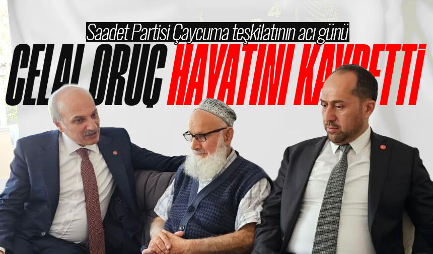 Saadet Partisi Çaycuma teşkilatının acı günü: Celal Oruç hayatını kaybetti