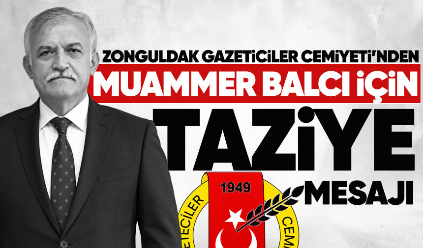 Zonguldak Gazeteciler Cemiyeti’nden Muammer Balcı için taziye mesajı