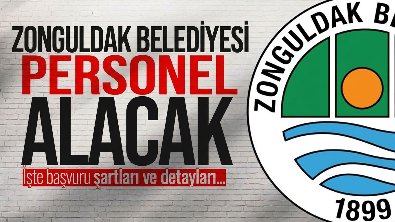 Zonguldak Belediyesi personel alımı yapacak: İşte başvuru detayları!