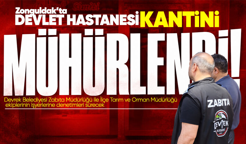 Zonguldak'ta Devlet Hastanesi kantinine mühür kapıda