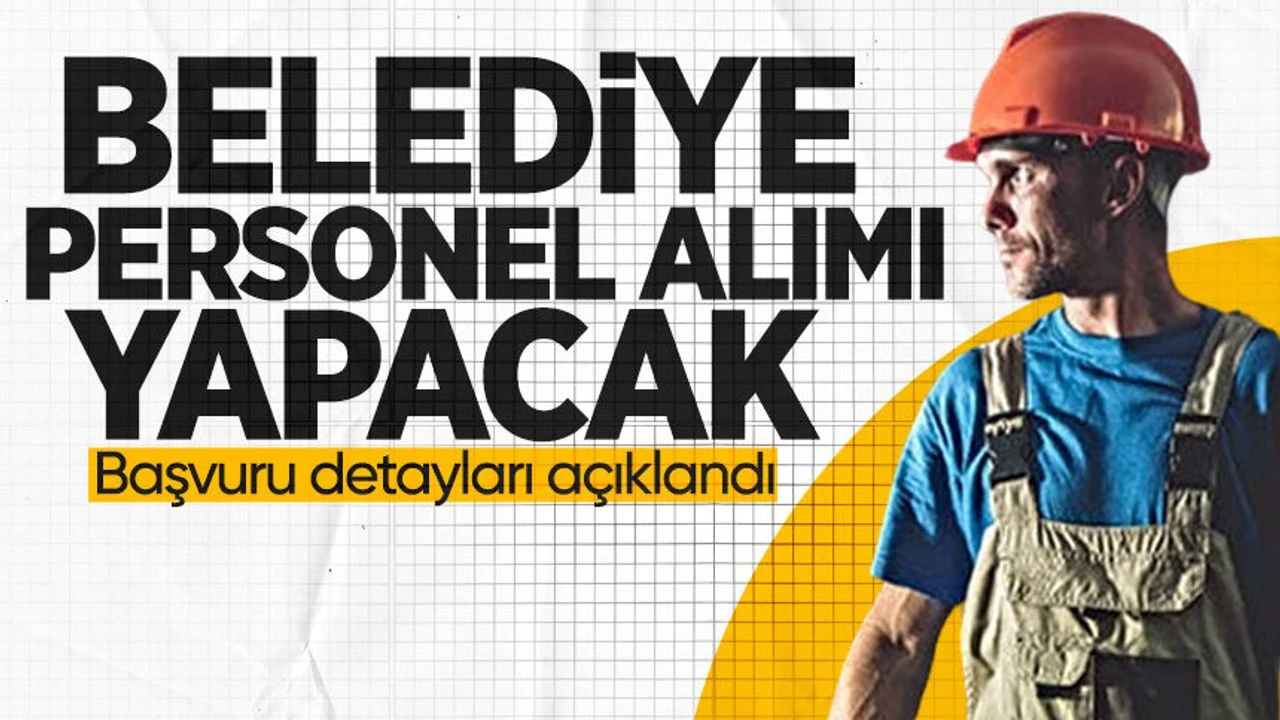 Belediyeye çok sayıda işçi alınacak: İşte başvuru detayları