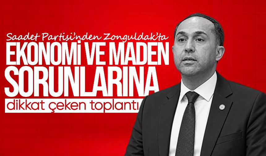 Saadet Partisi'nden ekonomi ve maden sorunlarına dikkat çeken toplantı