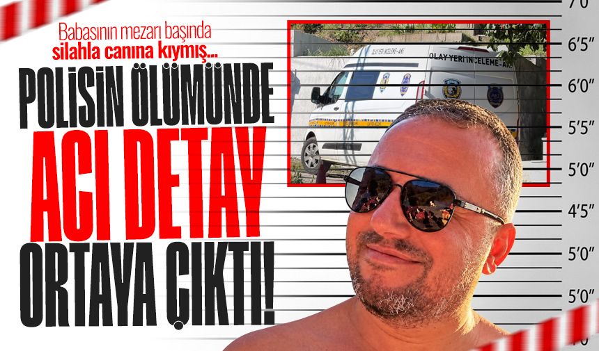 Emekli polis memurunun ölümünde acı detay! Babasının mezarı başında canına kıymış...