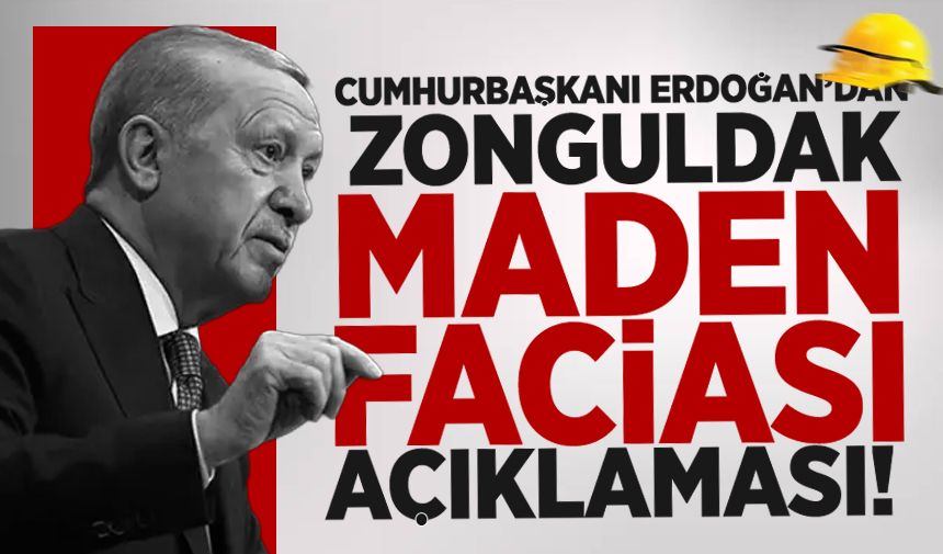 Erdoğan’dan Zonguldak maden faciası açıklaması